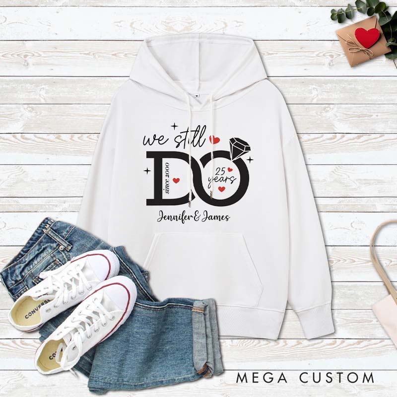 Personalized Couple 25th Anniversary Hoodie We Still Do Anniversary Sweatshirt for Couple 25 Years Hoodie for Her Him
