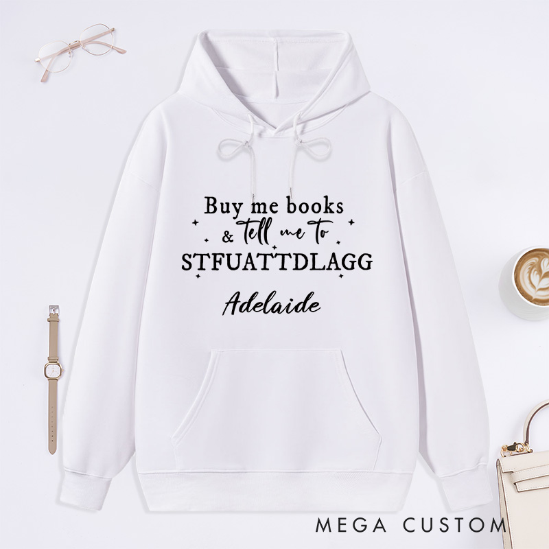Personalized Buy Me Books And Tell Me To STFUATTDLAGG Classic Hoodies Custom Bookish Hoodies with Name Librarian Gift Reading Gift for Reader