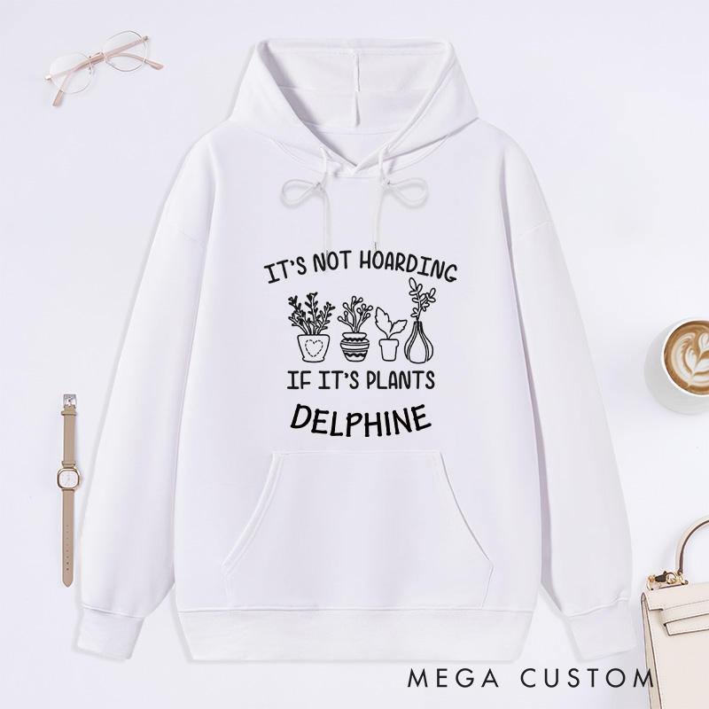 Personalized It's Not Hoarding If It's Plants Classic Hoodies Custom Hoodies with Name Plant Lover Gift Gardening Lover Gift for Gardener
