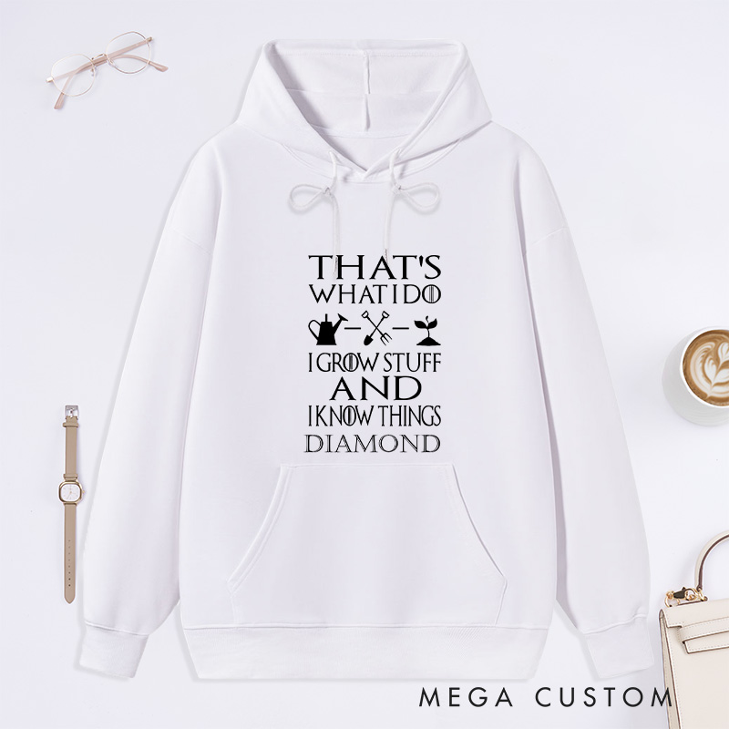 Personalized That's What I Do I Grow Stuff And I Know Things Classic Hoodies Hoodies with Name Plant Lover Gift Gardening Lover Gift Gardener Gift
