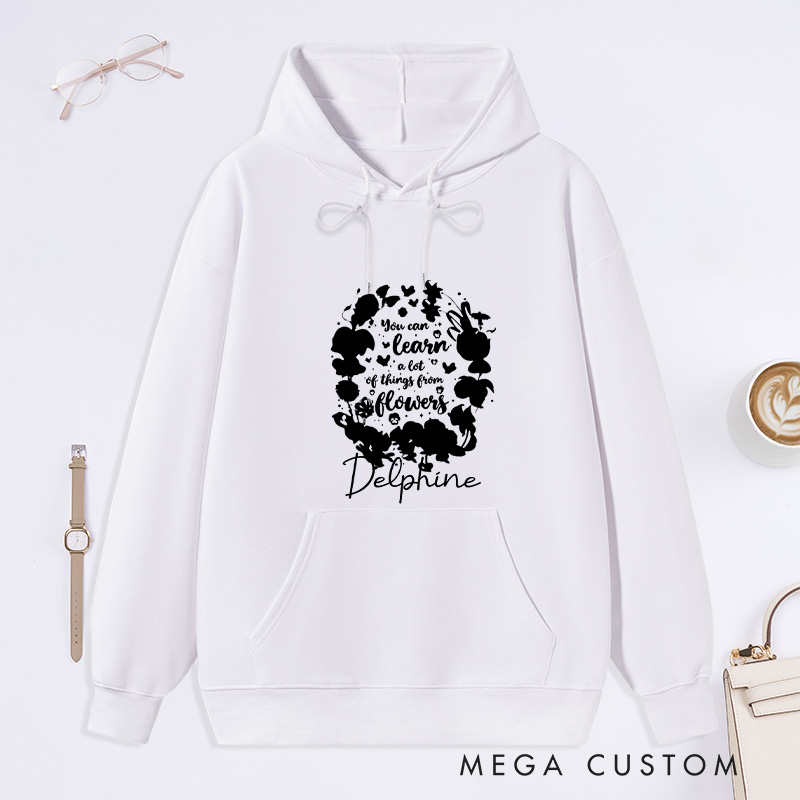 Personalized You Can Learn A Lot of Things From Flowers Classic Hoodies Custom Hoodies with Name Plant Lover Gift Gardening Lover Gift Gardener Gift