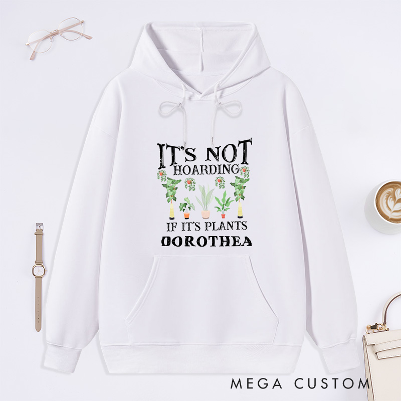 Personalized It is Not Hoarding If It Is Plants Classic Hoodies Custom Hoodies with Name Plant Lover Gift Gardening Lover Gift for Gardener Gift