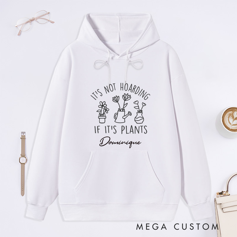 Personalized It's Not Hoarding If It's Plants Classic Hoodies Houseplants Hoodies with Name Plant Lover Gift Gardening Lover Gift for Gardener Gift