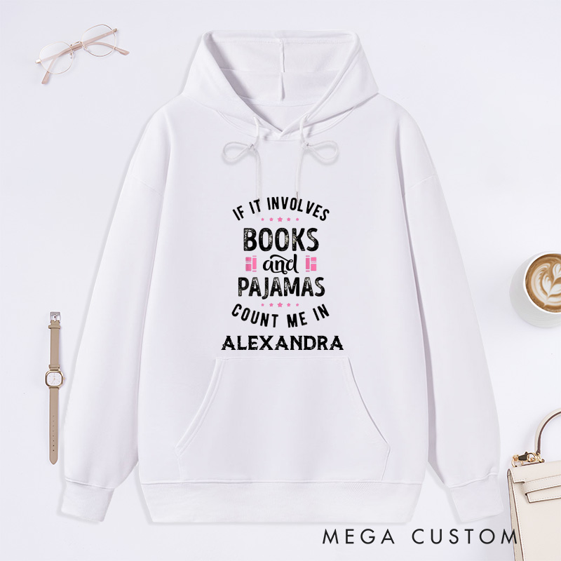 Personalized If It Involves Books And Pajamas Count Me In Classic Hoodies Book Lover Hoodies with Name Reading Hoodies Librarian Gift Reader Gift