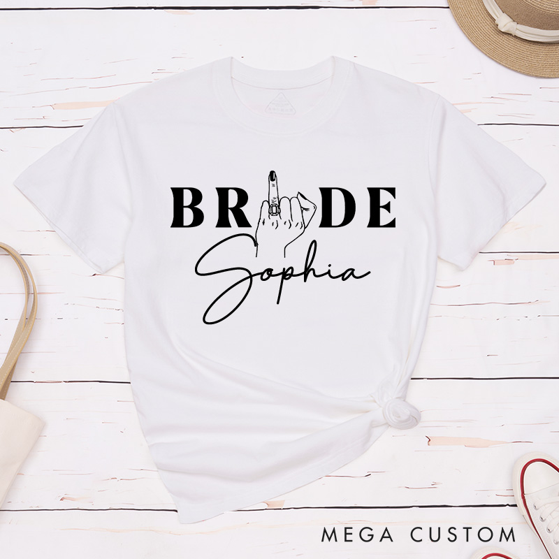 Personalized Funny Bride Gesture with Ring T-Shirt Bride Wedding Day T-Shirt Mrs. Bride Bachelorette Party Gift
