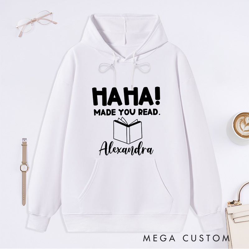Personalized Ha Ha Made You Read Classic Hoodies Book Lover Hoodies with Name Reading Hoodies Librarian Gift Book Lover Reader Gift