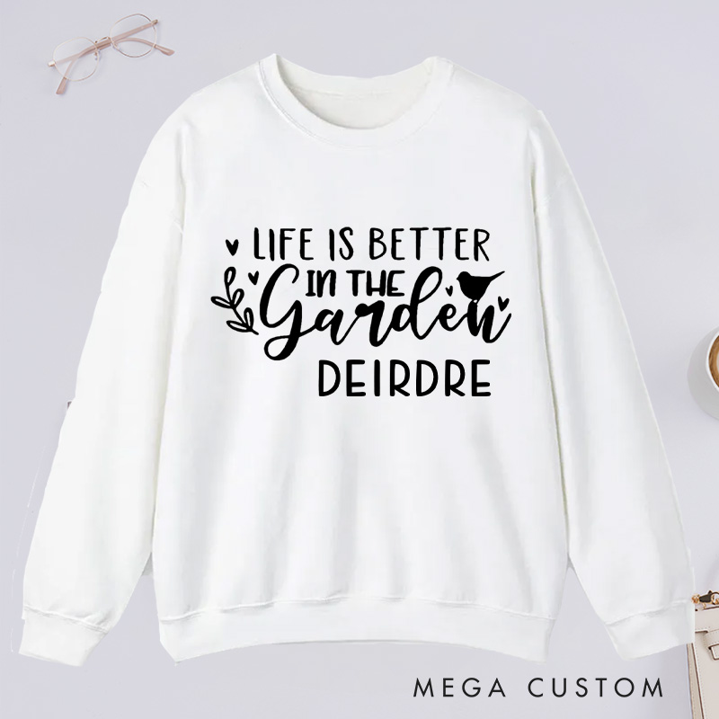 Personalized Life Is Better In the Garden Classic Sweatshirts Gardening Sweatshirt Gardener Sweatshirt with Name Plant Lover Gift Gardening Gift