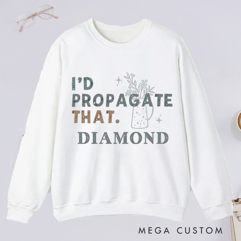 Personalized I'd Propagate That Classic Sweatshirts Gardener Sweatshirt with Name Plant Lover Gift Gardening Gift Gardener Gift