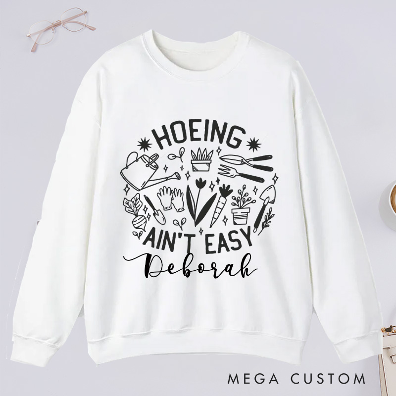 Personalized Hoeing Ain't Easy Classic Sweatshirts Gardener Sweatshirt Gardening Sweatshirt with Name Plant Lover Gift Gardening Gift