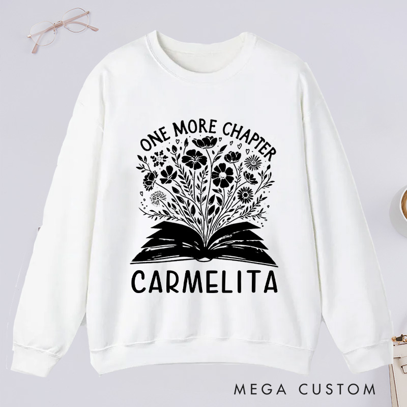 Personalized One More Chapter Classic Sweatshirts Book Flower Sweatshirt Bookish Sweatshirt with Name Book Lover Gift Librarian Gift Reading Gift