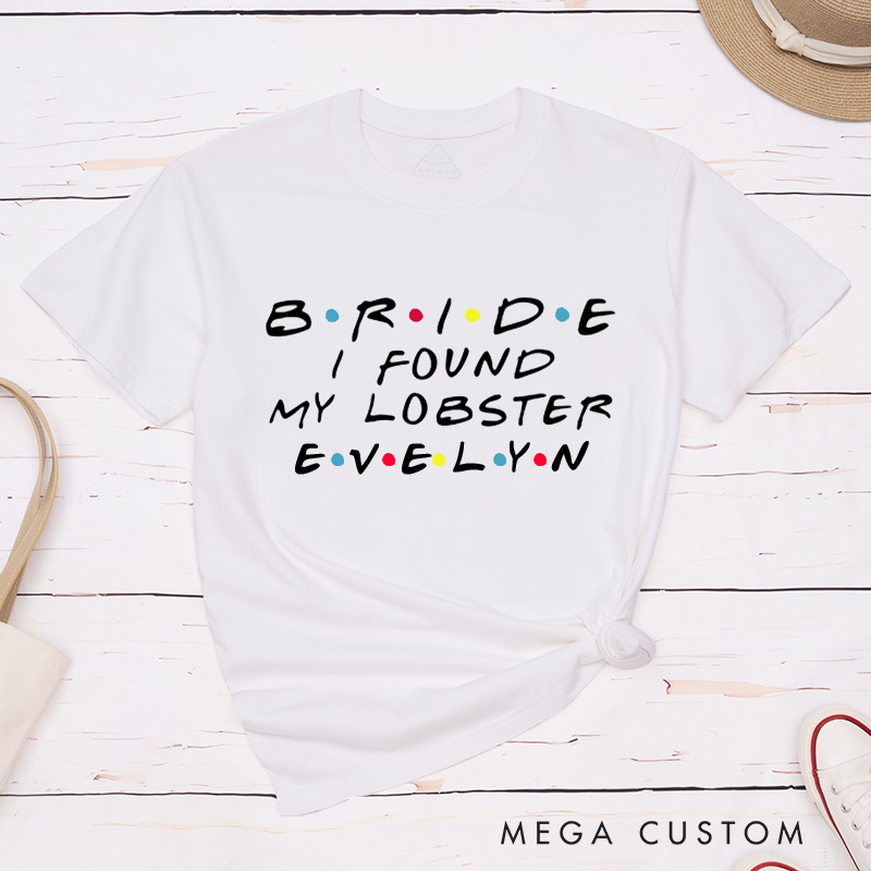 Personalized Bride Found My Lobster Matching T-Shirt Bride Tribe Will Be There for You T-Shirt Bachelorette Party Gift