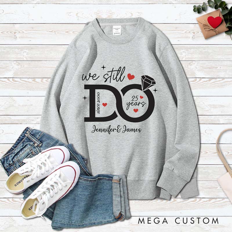 Personalized Couple 25 Years Anniversary Sweatshirt We Still DO 25th Anniversary Tops Husband Wife Sweatshirt for Her Him