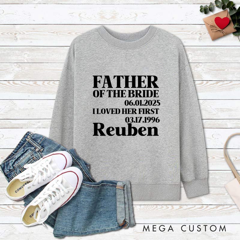 Personalized Father of the Bride Sweatshirt I Loved Her First Bride Dad Outfits Vintage Bachelor Party Tops for Bride Father