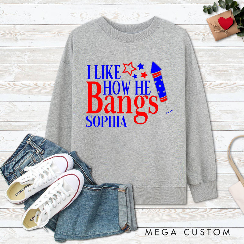 Personalized Couple I Like How She Explodes and I Like How He Bangs Sweatshirt Independence Day Sweatshirt for Husband Wife Boyfriend Girlfriend