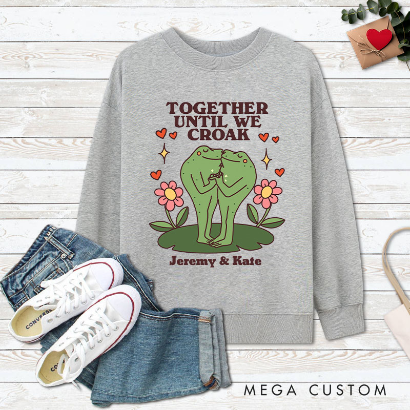 Personalized Couple Together Until We Croak Matching Sweatshirt with Name Couple Valentine’s Day Sweatshirt for Husband Wife Boyfriend Girlfriend