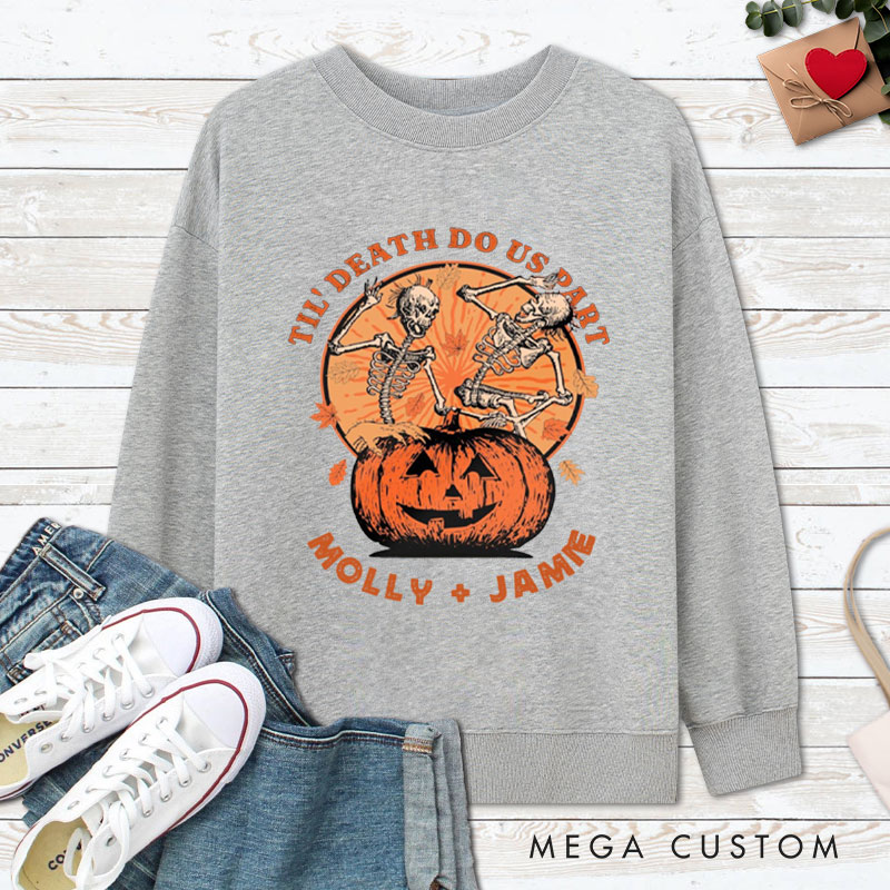 Personalized Til Death Do Us Part Pumpkin Skeleton Couple Halloween Couple Sweatshirt
