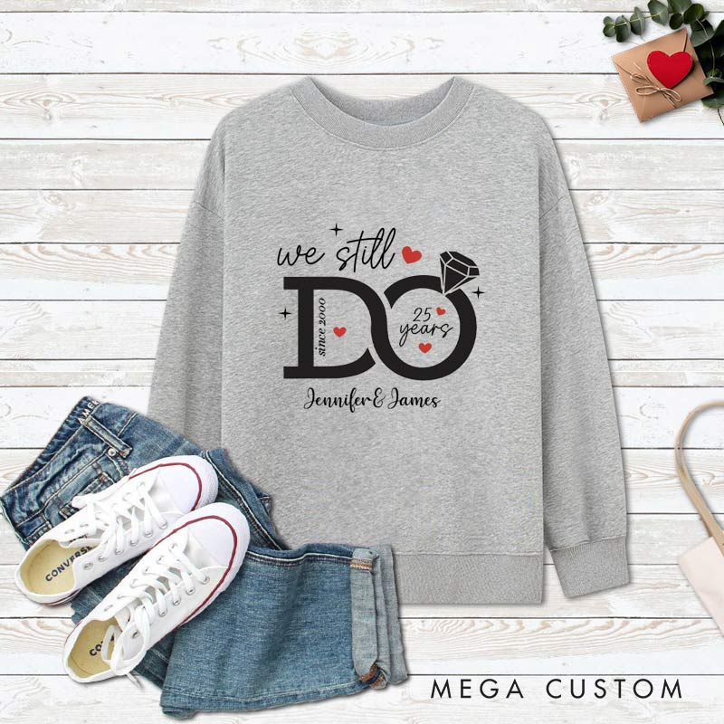 Personalized Couple 25th Anniversary Sweatshirt We Still Do - 25 Years of Love Outfits Anniversary Tops for Husband Wife
