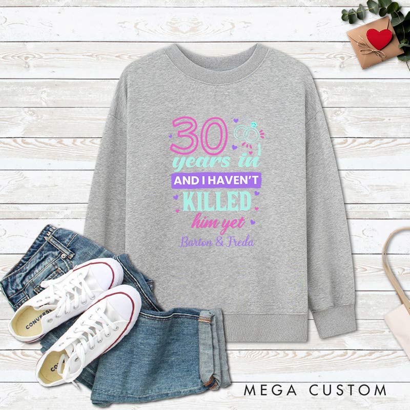 Personalized Couple 30th Anniversary Sweatshirt 30 Years In Humorous Anniversary Outfits for Wife Husband Anniversary Tops for Her Him