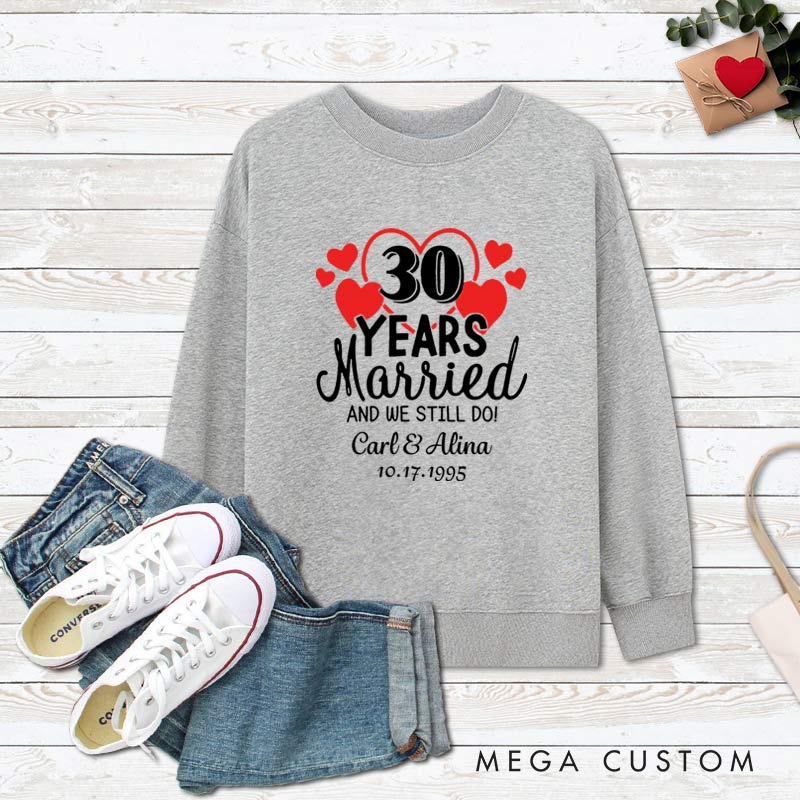 Personalized Couple 30th Anniversary Sweatshirt 30 Years Married And We Still Do Top Wife Husband 30th Anniversary Outfit for Couple