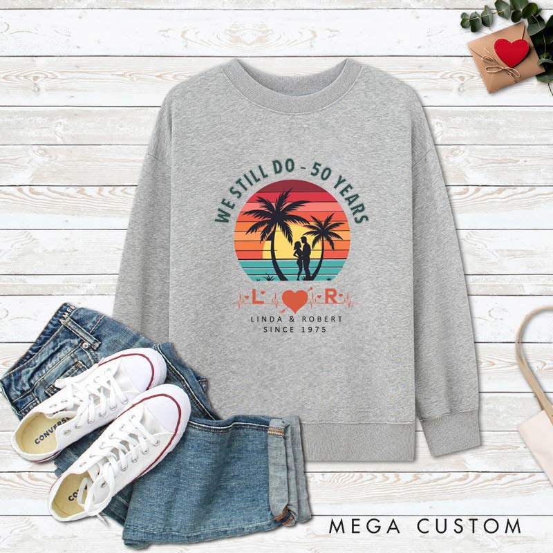 Personalized Couple 50th Anniversary Sweatshirt We Still Do 50 Years of Love Tropical Anniversary Outfit Couple Anniversary Sweatshirt