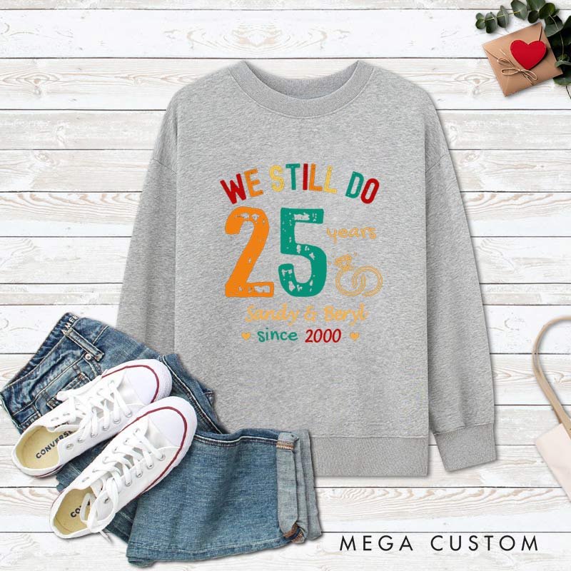 Personalized Couple 25th Anniversary Sweatshirt We Still Do 25 Years of Love Anniversary Outfit Couple Anniversary Sweatshirt for Wife Husband