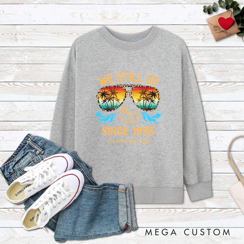 Personalized Couple 30th Anniversary Sweatshirt We Still Do Tropical Anniversary Celebration Outfit Couple Gift Sweatshirt for Husband Wife 