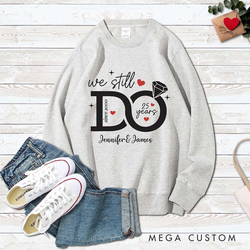 Personalized Couple 25 Years Anniversary Sweatshirt We Still DO 25th Anniversary Tops Husband Wife Sweatshirt for Her Him