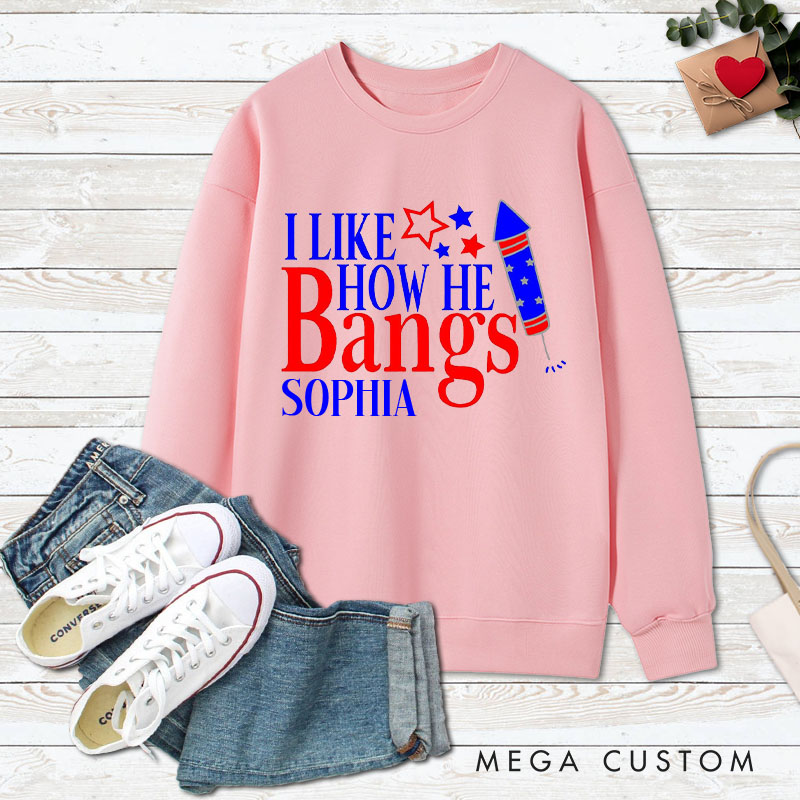 Personalized Couple I Like How She Explodes and I Like How He Bangs Sweatshirt Independence Day Sweatshirt for Husband Wife Boyfriend Girlfriend
