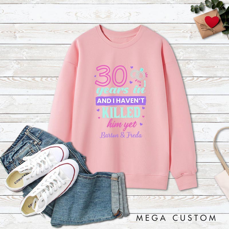 Personalized Couple 30th Anniversary Sweatshirt 30 Years In Humorous Anniversary Outfits for Wife Husband Anniversary Tops for Her Him