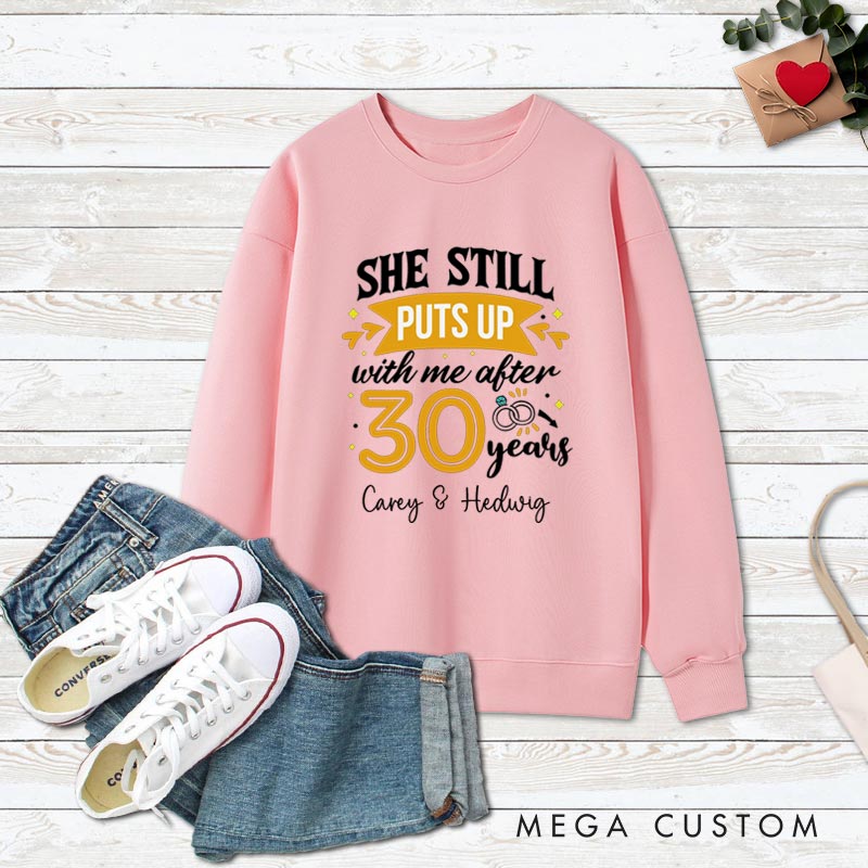 Personalized Couple 30 Years Anniversary Sweatshirt She Still Puts Up with Me Anniversary Outfit Anniversary Top for Wife Husband