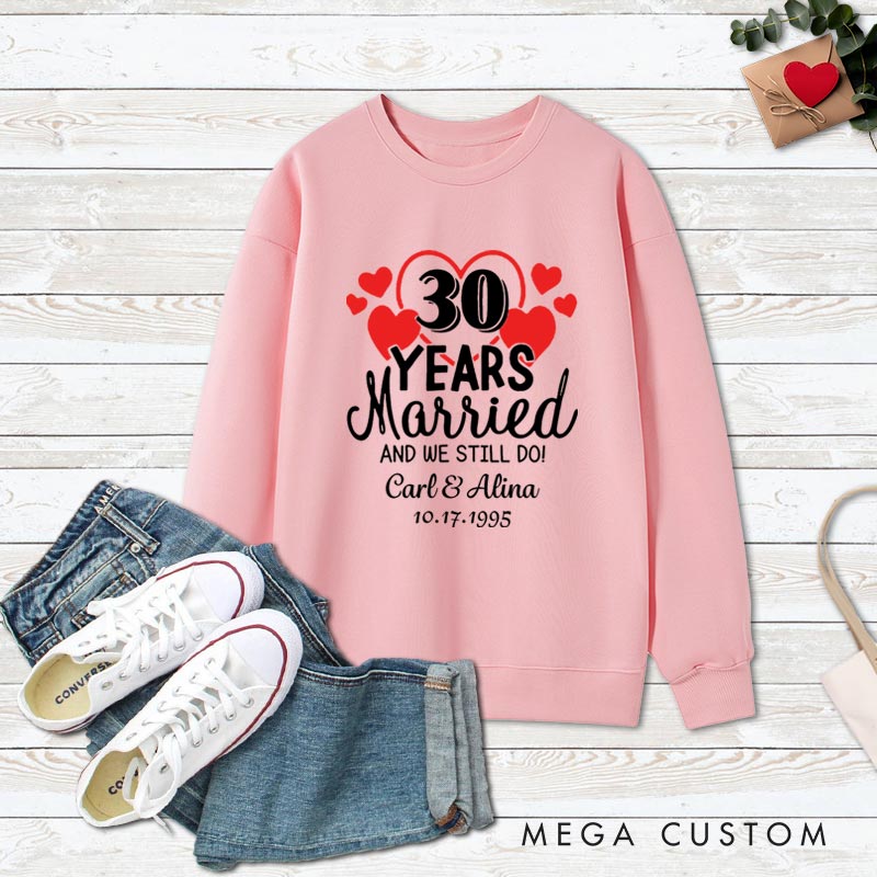 Personalized Couple 30th Anniversary Sweatshirt 30 Years Married And We Still Do Top Wife Husband 30th Anniversary Outfit for Couple