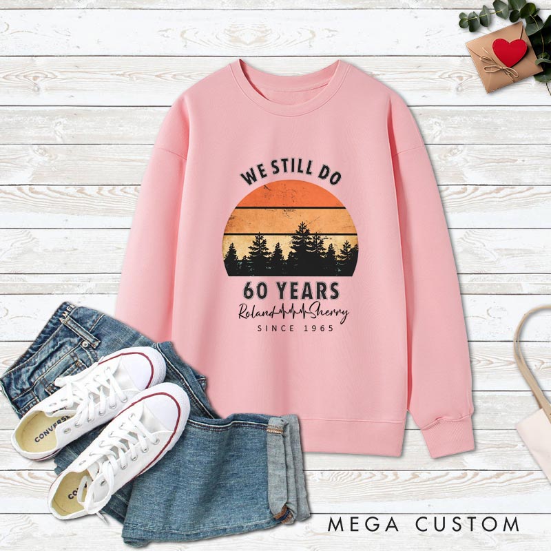Personalized Couple 60th Anniversary Sweatshirt We Still Do 60 Years of Love Anniversary Outfit Couple Anniversary Sweatshirt for Husband Wife