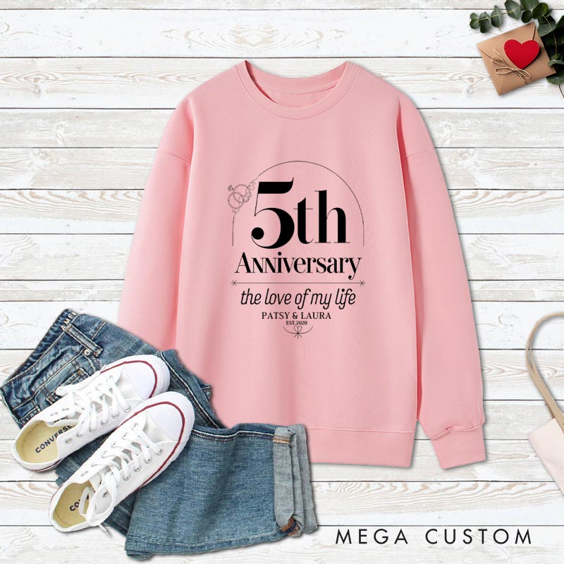 Personalized Couple 5th Anniversary Sweatshirt 5th Anniversary The Love of My Life Anniversary Outfit Couple Gift Sweatshirt for Husband Wife 