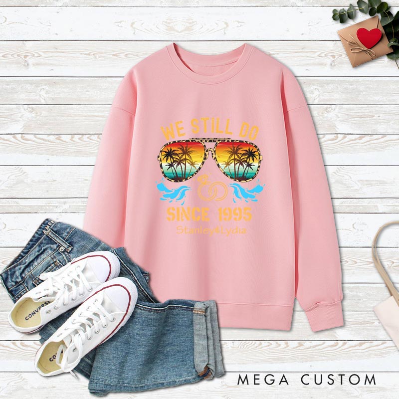 Personalized Couple 30th Anniversary Sweatshirt We Still Do Tropical Anniversary Celebration Outfit Couple Gift Sweatshirt for Husband Wife 