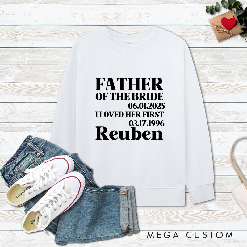 Personalized Father of the Bride Sweatshirt I Loved Her First Bride Dad Outfits Vintage Bachelor Party Tops for Bride Father