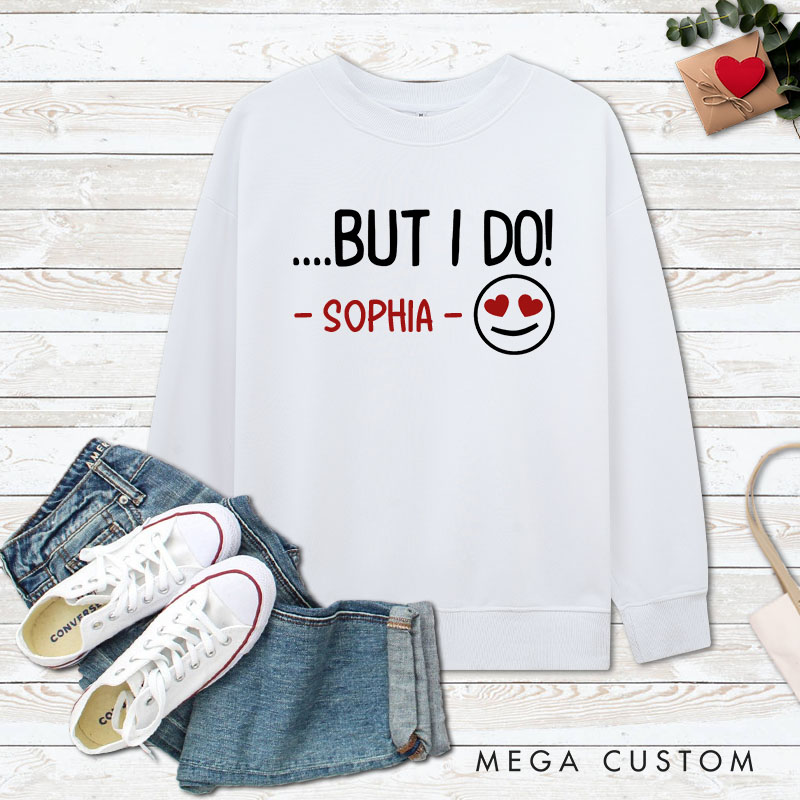 Personalized Couple I Don't Do Matching Sweatshirts But I Do Sweatshirt with Name Valentine's Day Sweatshirt for Husband Wife Boyfriend Girlfriend