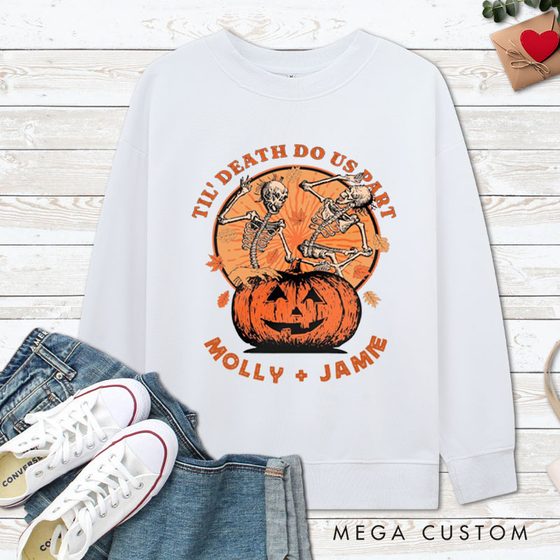 Personalized Til Death Do Us Part Pumpkin Skeleton Couple Halloween Couple Sweatshirt