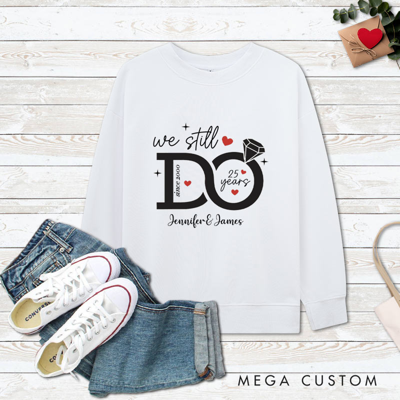 Personalized Couple 25th Anniversary Sweatshirt We Still Do - 25 Years of Love Outfits Anniversary Tops for Husband Wife