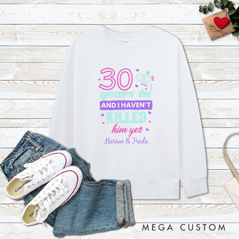 Personalized Couple 30th Anniversary Sweatshirt 30 Years In Humorous Anniversary Outfits for Wife Husband Anniversary Tops for Her Him