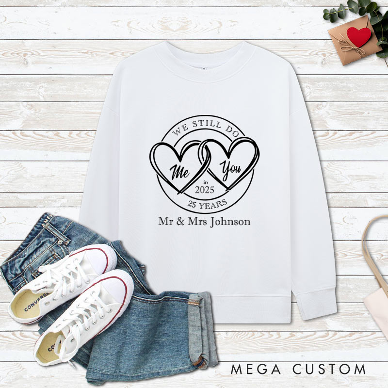 Personalized Couple 25th Anniversary Sweatshirt WE STILL DO 25 Years Top Sweatshirt Anniversary Gift Outfit for Wife Husband Couple Gift