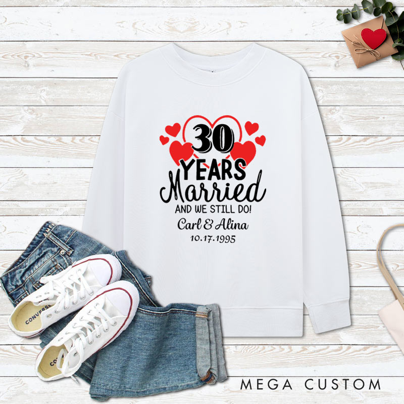 Personalized Couple 30th Anniversary Sweatshirt 30 Years Married And We Still Do Top Wife Husband 30th Anniversary Outfit for Couple