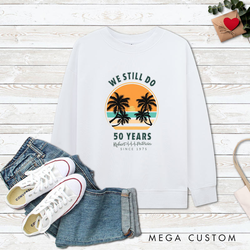 Personalized Couple 50th Anniversary Sweatshirt We Still Do - 50 Years of Love Anniversary Sweatshirt Vintage Couple Outfit for Husband Wife