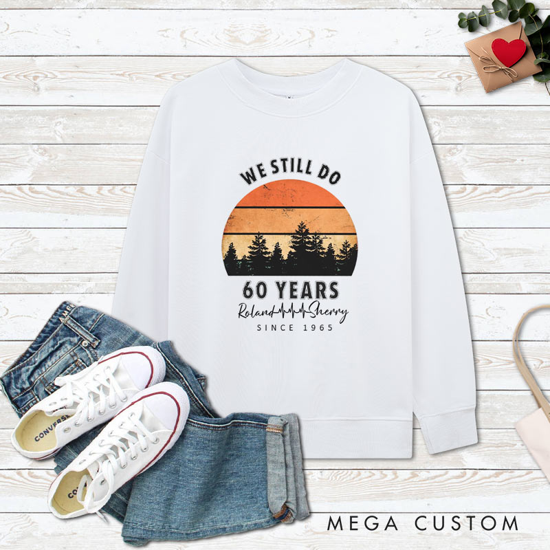 Personalized Couple 60th Anniversary Sweatshirt We Still Do 60 Years of Love Anniversary Outfit Couple Anniversary Sweatshirt for Husband Wife
