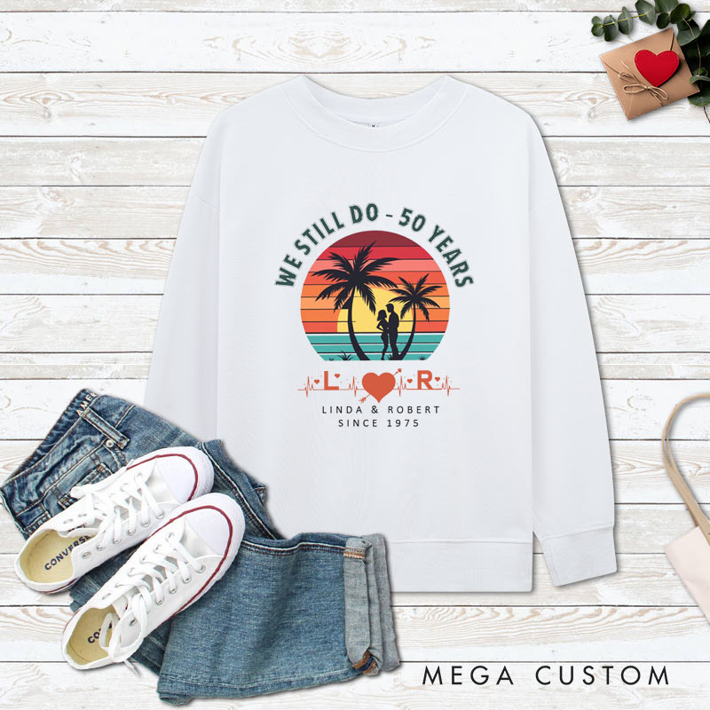 Personalized Couple 50th Anniversary Sweatshirt We Still Do 50 Years of Love Tropical Anniversary Outfit Couple Anniversary Sweatshirt
