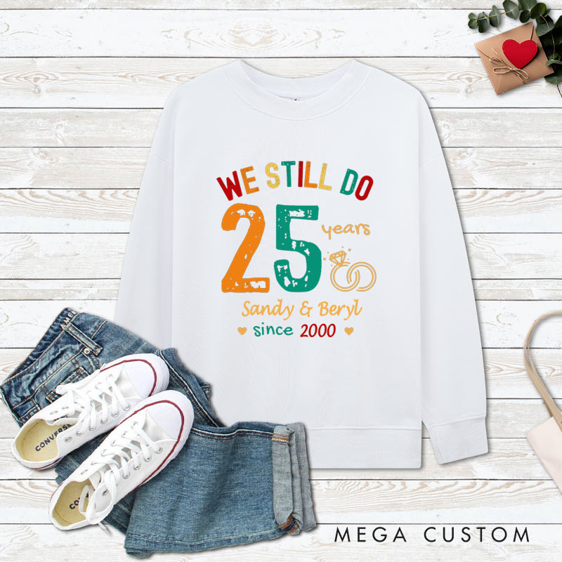 Personalized Couple 25th Anniversary Sweatshirt We Still Do 25 Years of Love Anniversary Outfit Couple Anniversary Sweatshirt for Wife Husband