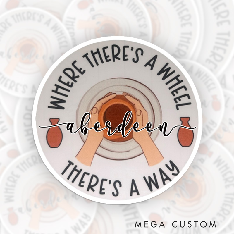 Personalized Where There's a Wheels, There's a Way Sticker Pottery Stickers with Name for Pottery Lovers Gift Clay Lover Gift