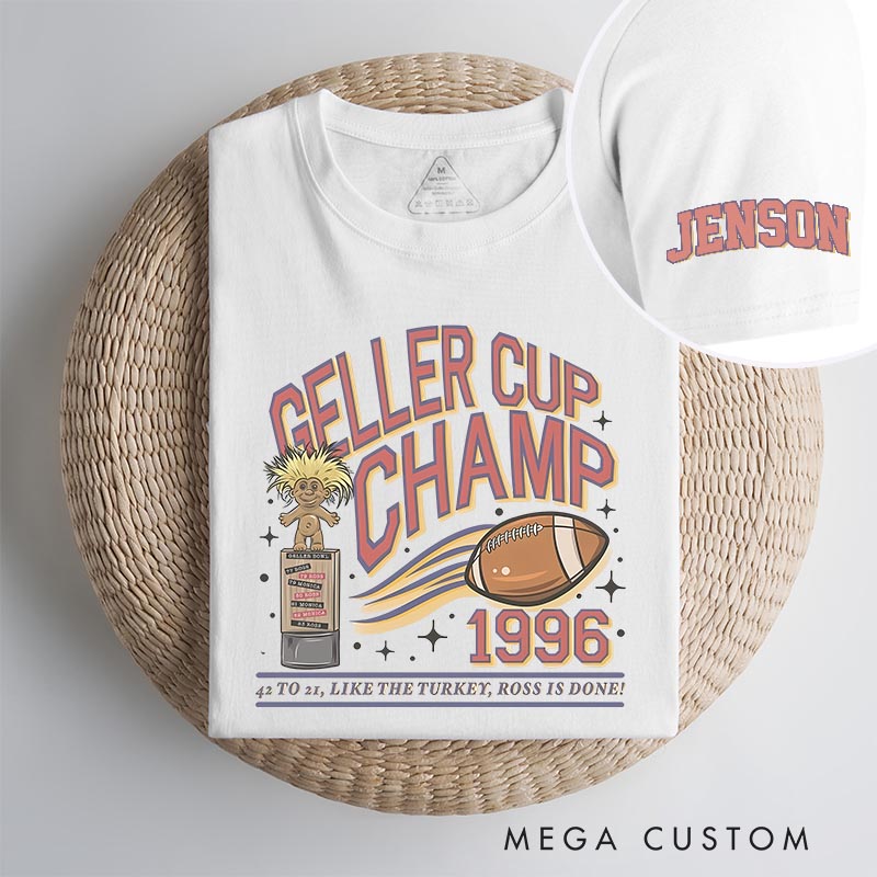 Personalized Geller Cup Champ Classic T-Shirts TV Show Inspired Movie Tshirt TV Series Fan Shirt