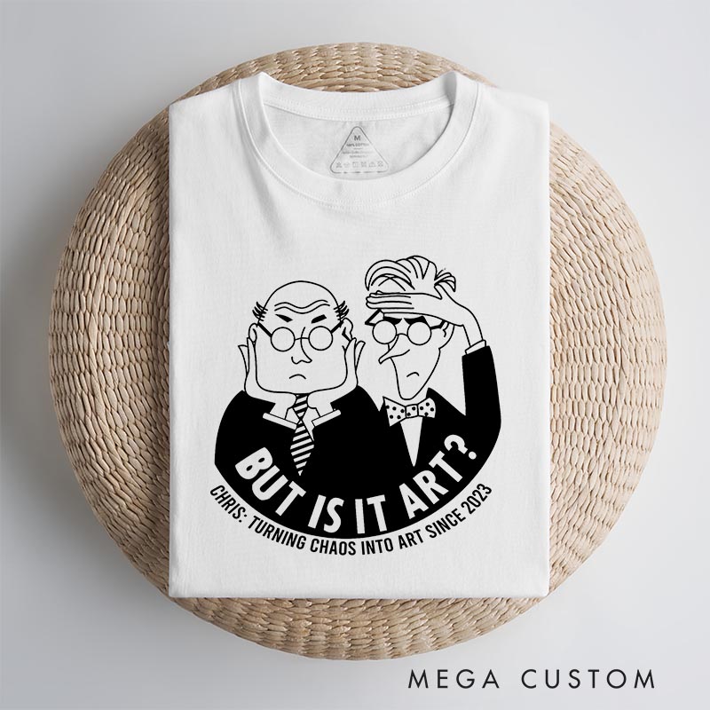 Personalized But Is It Art? Artist Classic T-Shirts Funny Humor Tshirt Art Lover Illustration Shirt
