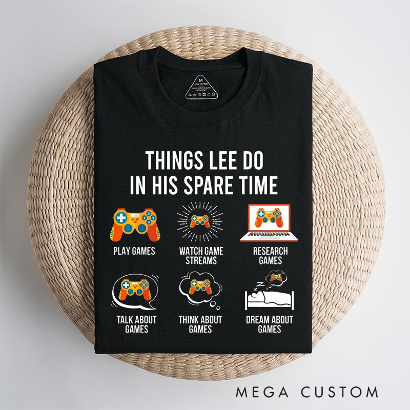 Personalized Things I Do in My Spare Time Classic T-Shirts Video Game Tshirt Geek Gaming Nerd Shirt