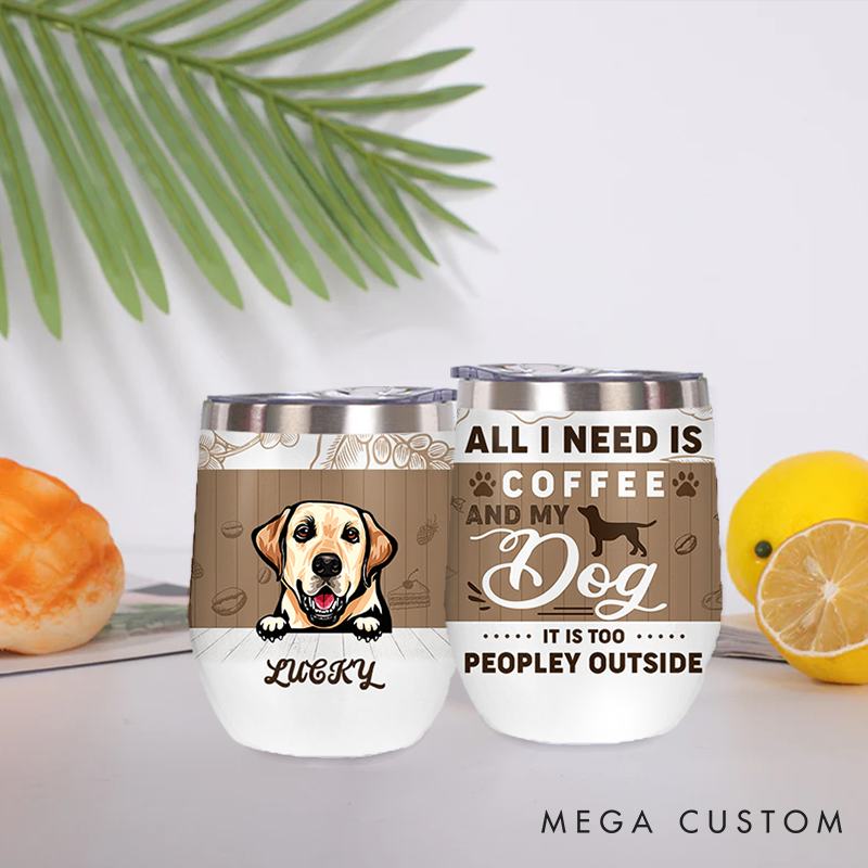 Personalized Dog Lover all I Need is Coffee and My Dog Tumbler